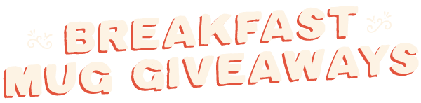 Breakfast Mug Giveaways